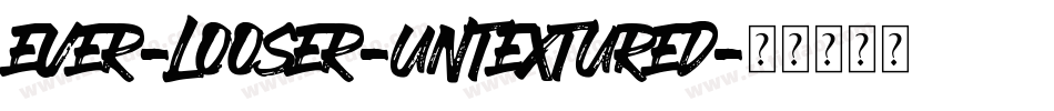 EVER-LOOSER-UNTEXTURED字体转换