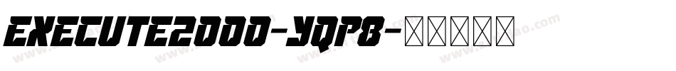 Execute2000-YqP8字体转换