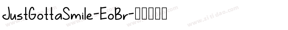 JustGottaSmile-EoBr字体转换 JustGottaSmile-EoBr字体转换