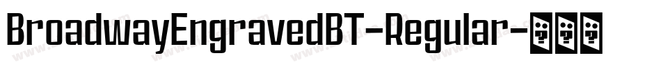 BroadwayEngravedBT-Regular字体转换