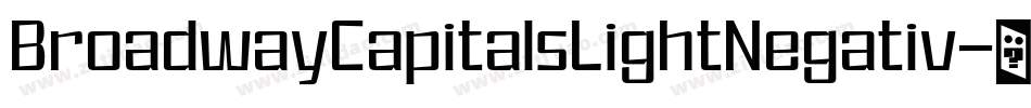 BroadwayCapitalsLightNegativ字体转换 BroadwayCapitalsLightNegativ字体转换