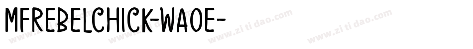 MfRebelChick-Wa0E字体转换