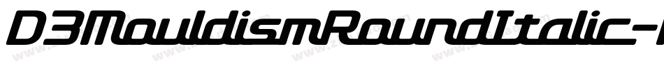 D3MouldismRoundItalic-RpZv字体转换