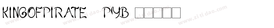 KingOfPirate-4pyB字体转换 KingOfPirate-4pyB字体转换