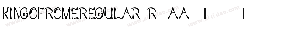 KingOfRomeRegular-R5aA字体转换 KingOfRomeRegular-R5aA字体转换