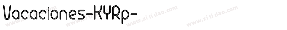 Vacaciones-KYRp字体转换 Vacaciones-KYRp字体转换