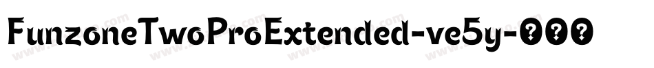 FunzoneTwoProExtended-ve5y字体转换 FunzoneTwoProExtended-ve5y字体转换