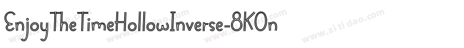 EnjoyTheTimeHollowInverse-8KOn字体转换