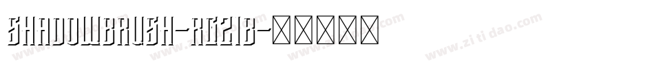 ShadowBrush-rg21B字体转换