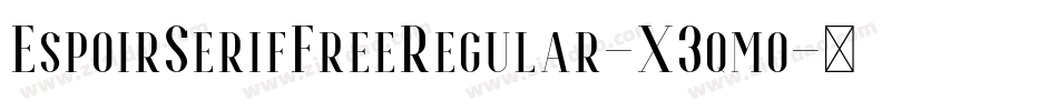 EspoirSerifFreeRegular-X3qmo字体转换 EspoirSerifFreeRegular-X3qmo字体转换