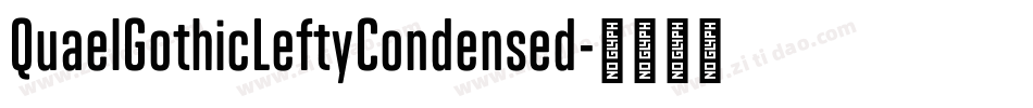 QuaelGothicLeftyCondensed字体转换 QuaelGothicLeftyCondensed字体转换