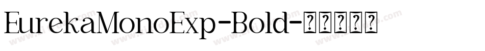 EurekaMonoExp-Bold字体转换