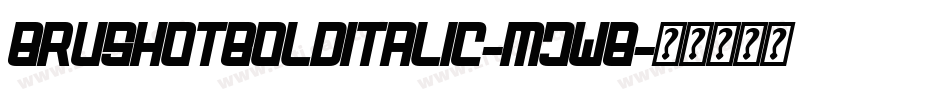 BrushotBoldItalic-MjWB字体转换