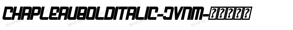 ChapleauBoldItalic-Jvnm字体转换