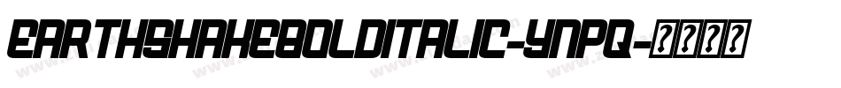 EarthshakeBoldItalic-Ynpq字体转换