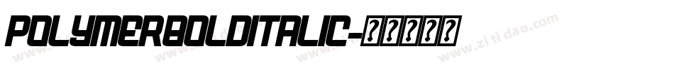 PolymerBoldItalic字体转换