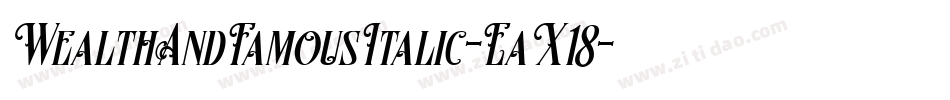 WealthAndFamousItalic-EaX18字体转换 WealthAndFamousItalic-EaX18字体转换