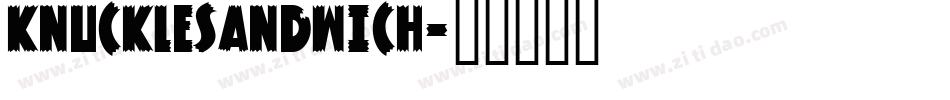 KNUCKLESANDWICH字体转换