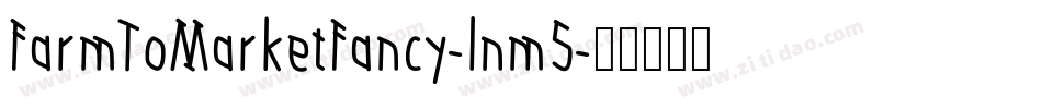 FarmToMarketFancy-lnm5字体转换