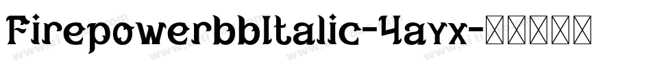 FirepowerbbItalic-4ayx字体转换