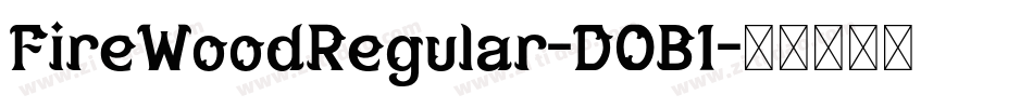 FireWoodRegular-DOB1字体转换