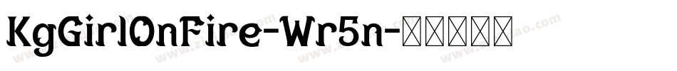 KgGirlOnFire-Wr5n字体转换 KgGirlOnFire-Wr5n字体转换
