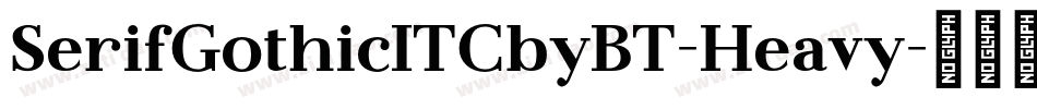 SerifGothicITCbyBT-Heavy字体转换