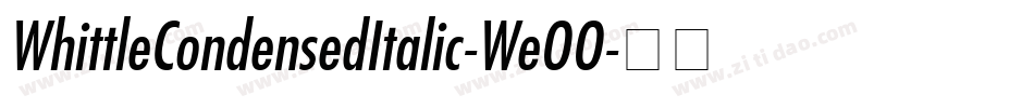WhittleCondensedItalic-WeOO字体转换