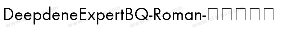 DeepdeneExpertBQ-Roman字体转换