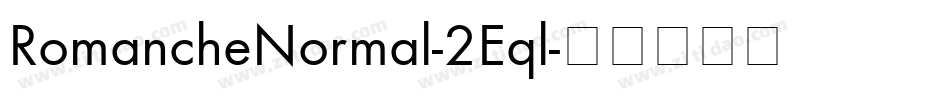 RomancheNormal-2Eql字体转换 RomancheNormal-2Eql字体转换