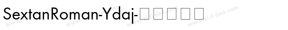 SextanRoman-Ydaj字体转换 SextanRoman-Ydaj字体转换