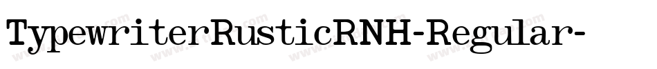 TypewriterRusticRNH-Regular字体转换