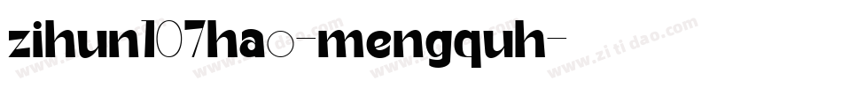 zihun107hao-mengquh字体转换