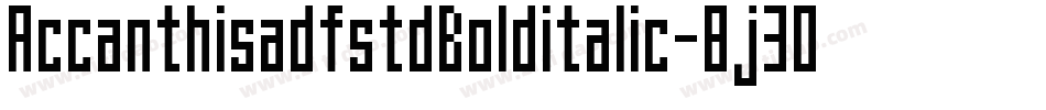 AccanthisadfstdBolditalic-8j30字体转换