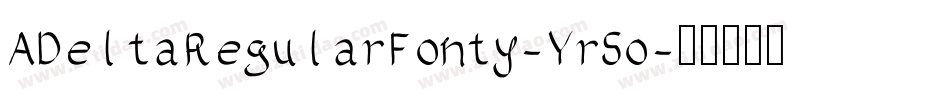ADeltaRegularFonty-Yr5o字体转换