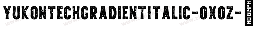 YukonTechGradientItalic-0X0z字体转换 YukonTechGradientItalic-0X0z字体转换