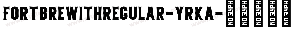 FortBrewithRegular-YrKa字体转换 FortBrewithRegular-YrKa字体转换