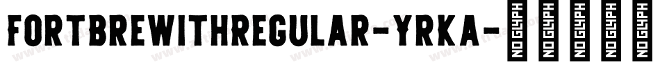 FortBrewithRegular-YrKa字体转换 FortBrewithRegular-YrKa字体转换