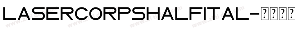 lasercorpshalfital字体转换