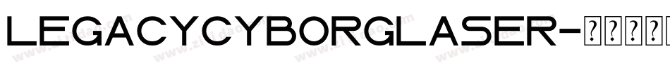 legacycyborglaser字体转换