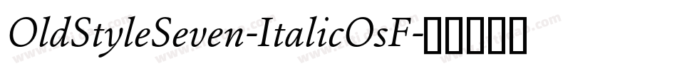 OldStyleSeven-ItalicOsF字体转换