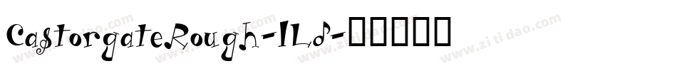 CastorgateRough-lLd字体转换