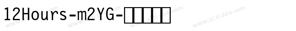 12Hours-m2YG字体转换