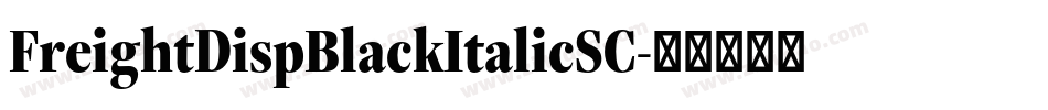 FreightDispBlackItalicSC字体转换