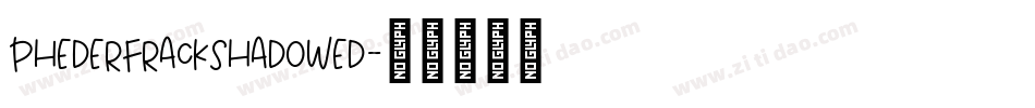 PhederFrackShadowed字体转换