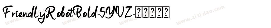 FriendlyRobotBold-5YVZ字体转换