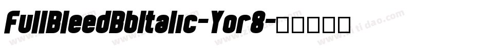 FullBleedBbItalic-Yor8字体转换