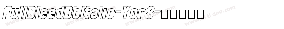 FullBleedBbItalic-Yor8字体转换