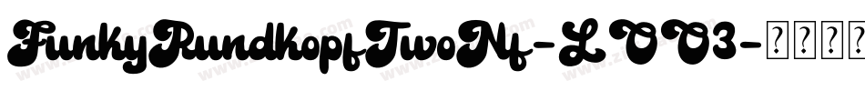 FunkyRundkopfTwoNf-LOO3字体转换