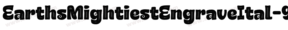 EarthsMightiestEngraveItal-94o2字体转换